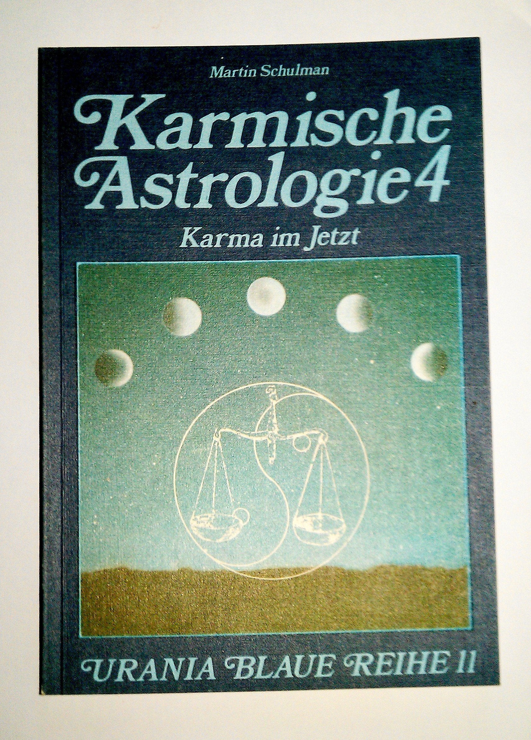 Karmische Astrologie, 4 Bde., Bd.4, Das Karma im 'Jetzt' (Urania Blaue Reihe) Religion & Esotericism