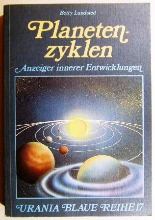 Planetenzyklen: Als Anzeiger innerer Entwicklungen (Urania Blaue Reihe) - Lundsted, Betty book