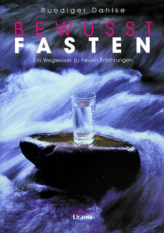 Bewusst fasten - Ein Wegweiser zu neuen Erfahrungen Health, Nutrition & Fitness