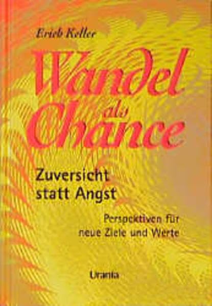 Wandel als Chance: Zuversicht statt Angst. Perspektiven für neue Ziele und Werte Lifestyle