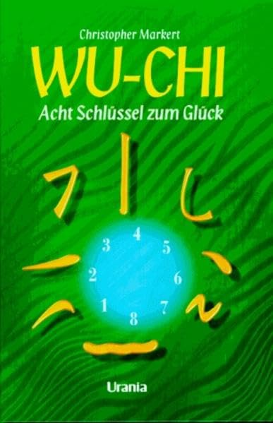 Wu-Chi: Acht Schlüssel zum Glück Religion & Esotericism