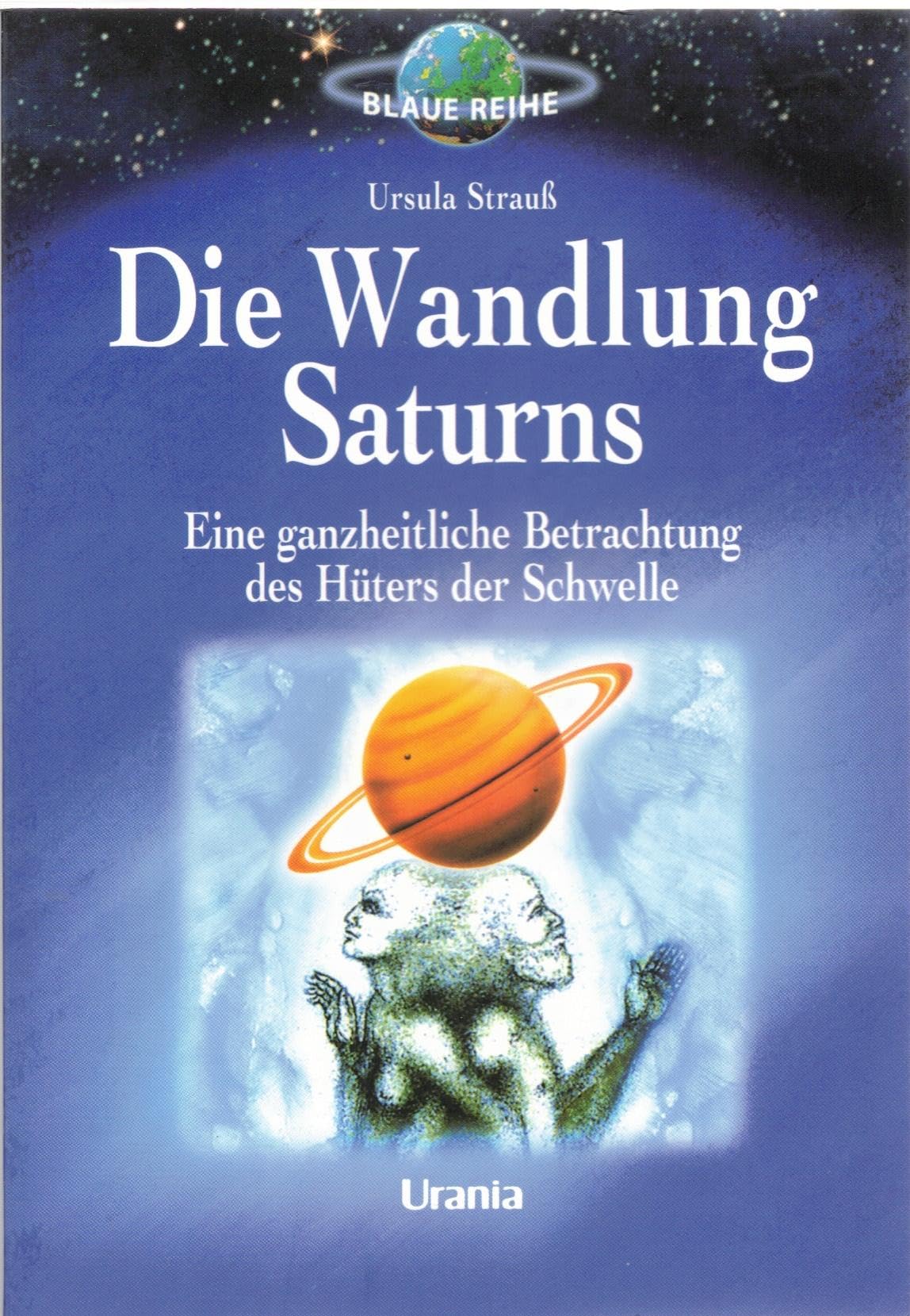 Die Wandlung Saturns: Eine ganzheitliche Betrachtung des Hüters der Schwelle (Urania Blaue Reihe) Second hand books on Religion & Esotericism