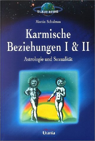 Karmische Beziehungen l und ll: Astrologie und Sexualität Partnership & Love