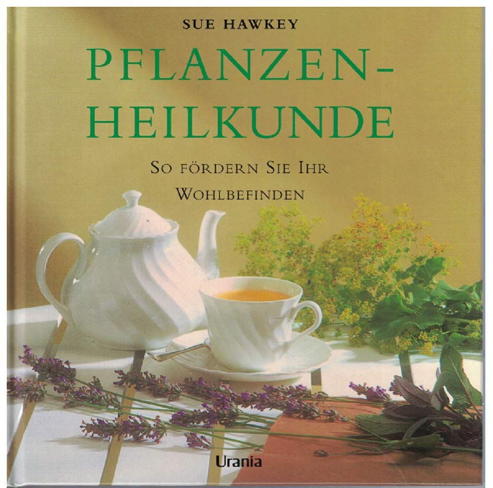 Pflanzenheilkunde: So fördern Sie Ihr Wohlbefinden Leisure, Home & Garden