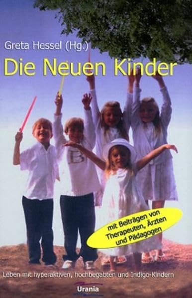 Die Neuen Kinder: Leben mit hyperaktiven, hochbegabten und Indigo Kindern Health, Nutrition & Fitness