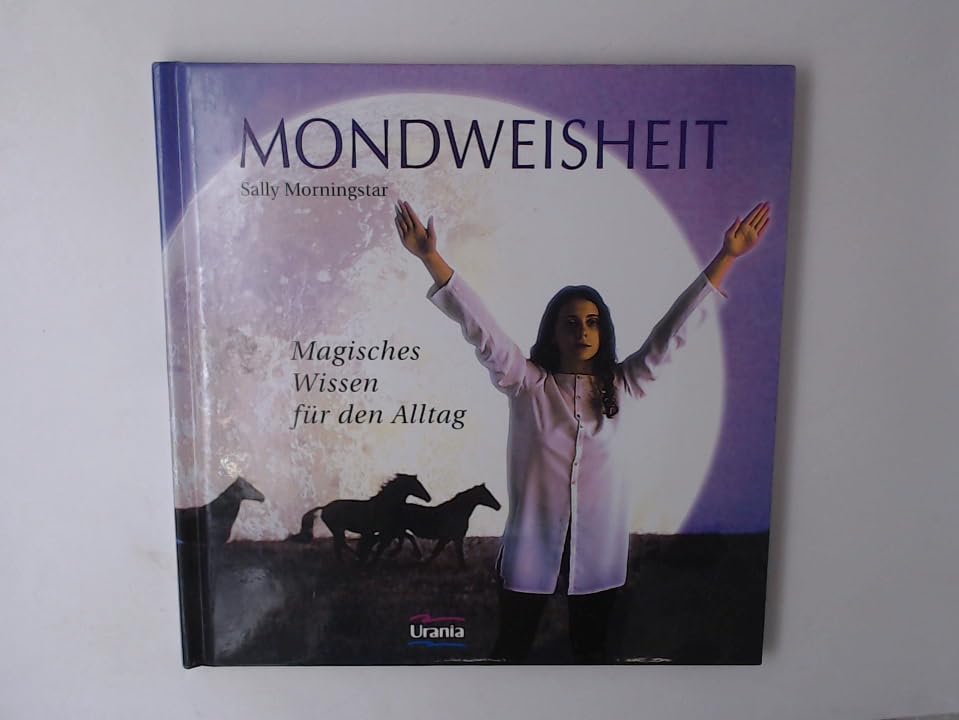 Mondweisheit: Magisches Wissen für den Alltag Religion & Esotericism