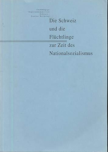 Die Schweiz und die Flüchtlinge zur Zeit des Nationalsozialismus German history