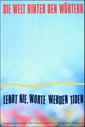 Die Welt hinter den Wörtern: Lehrt nie. Wörter werden Tiden: Anagramm-Anthologie. Zur Geschichte und Gegenwart des Anagramms.. Mit e. literaturhistor. Einführung v. Thomas Brunnschweiler Poetry