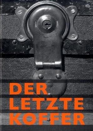 Der letzte Koffer: Kunstbuch: 151 künstlerische Positionen zum Thema 'Der letzte Koffer'. Zur Ausstellung in der Turbine Giswil, 2009. Mit e. Erzählung v. Peter Stamm Film, Art & Culture