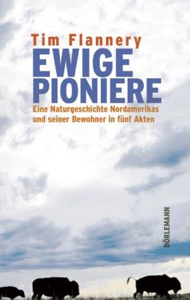Ewige Pioniere: Eine Naturgeschichte Nordamerikas und seiner Bewohner in fünf Akten Business & Technology