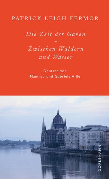 Die Zeit der Gaben / Zwischen Wäldern und Wasser: Zu Fuß nach Konstantinopel: Der Reise erster und zweiter Teil. Erfolgsausgabe Classics
