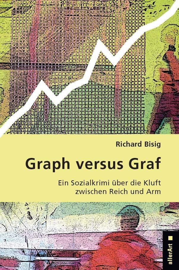 Graph versus Graf: Ein Sozialkrimi über die Kluft zwischen Reich und Arm (allerArt: Ein Imprint im Versus Verlag) Essays & Short Stories