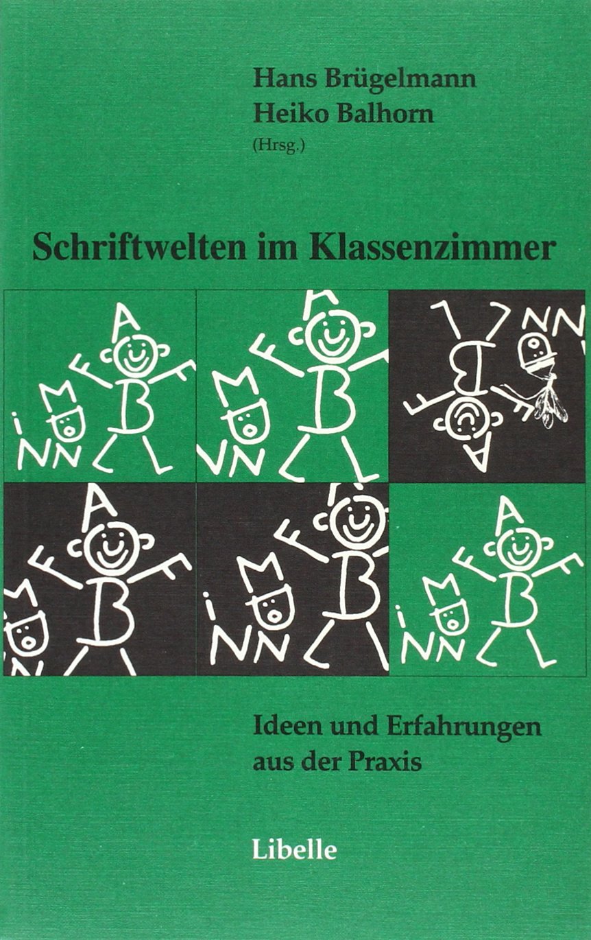 Schriftwelten im Klassenzimmer: Ideen und Erfahrungen aus der Praxis (Libelle Wissenschaft) Learning & Reference