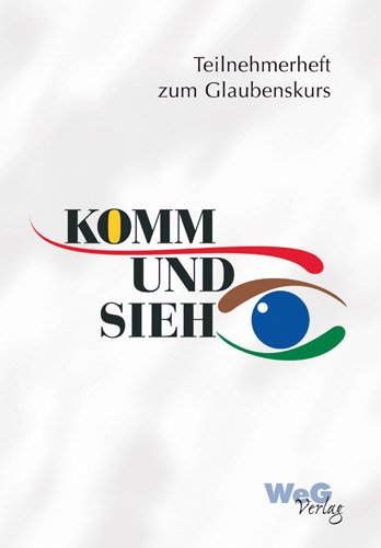 Komm und sieh!. Unterwegs zum lebendigen Christ sein / Komm und sieh !: Teilnehmerheft zum Seminar Religion & Esotericism