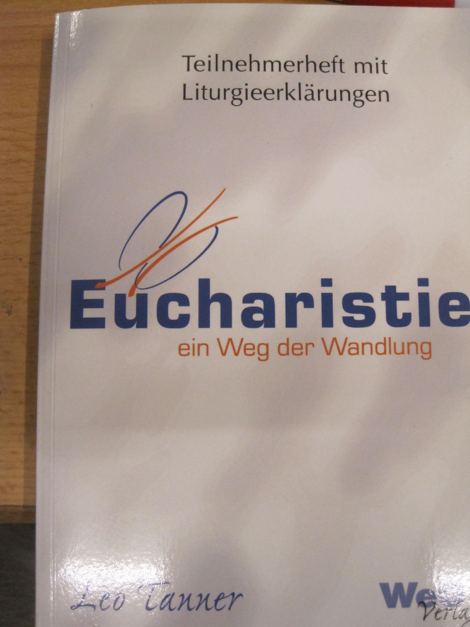 Eucharistie - ein Weg der Wandlung: Teilnehmerheft mit Liturgieerklärungen Religion & Esotericism