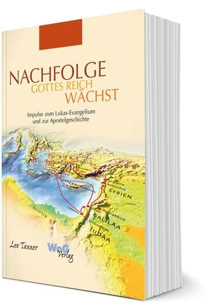 NACHFOLGE Gottes Reich wächst: Impulse zum Lukas-Evangelium und zur Apostelgeschichte - Tanner, Leo book