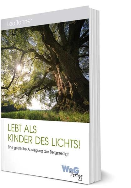 Lebt als Kinder des Lichts!: Eine geistliche Auslegung der Bergpredigt - Tanner, Leo book