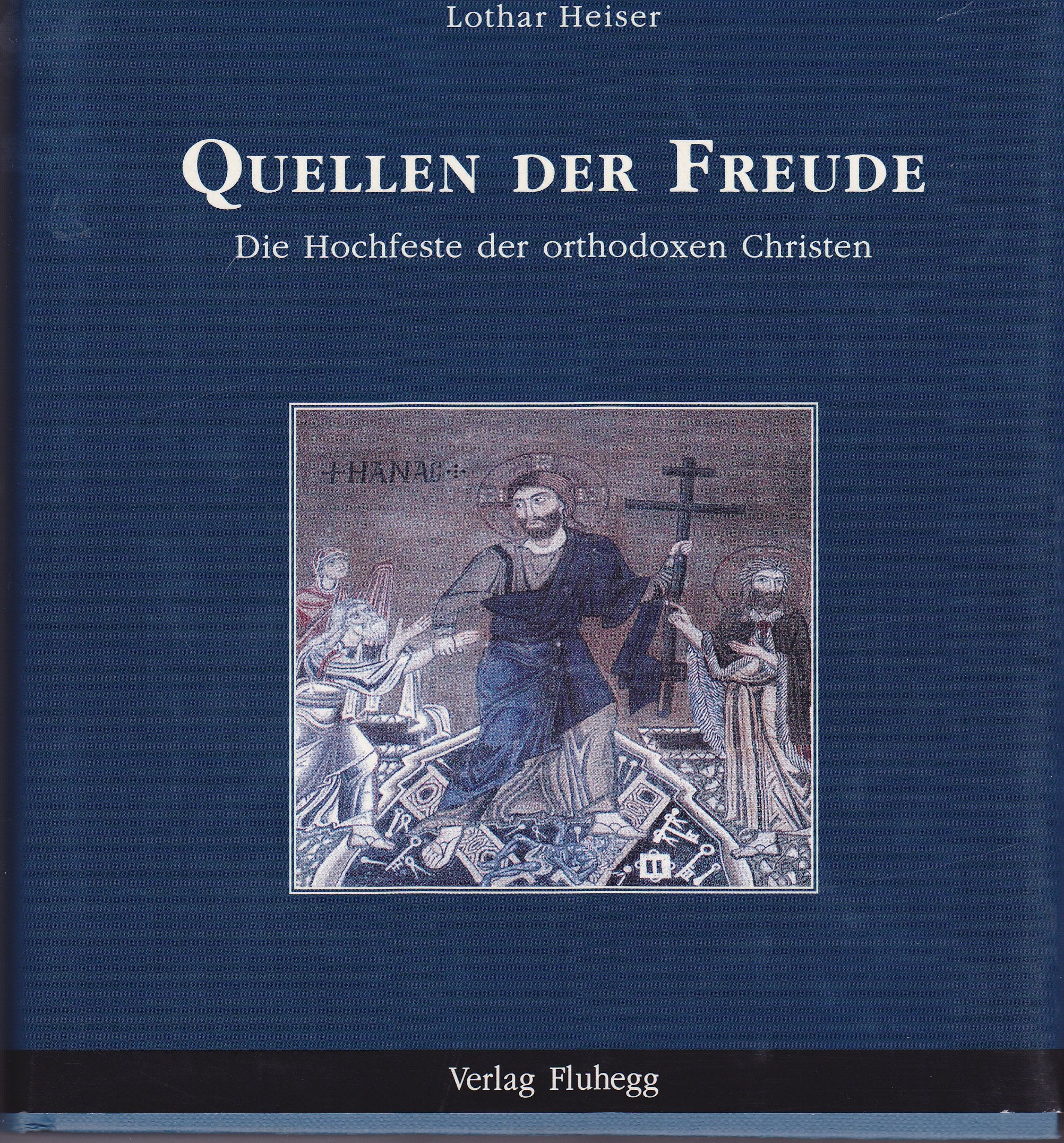 Quellen der Freude: Die Hochfeste der orthodoxen Christen (Schriftenreihe des patristischen Zentrums Koinonia-Oriens) Religion & Esotericism