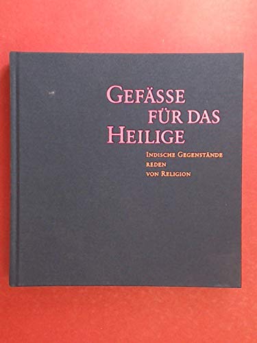 Gefässe für das Heilige: Indische Gegenstände reden von Religion Law
