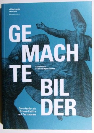 Gemachte Bilder: Derwische als Orient-Chiffre und Faszinosum Social Sciences