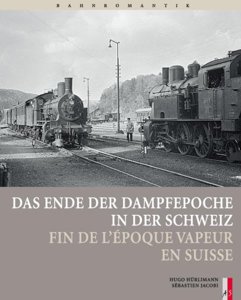 Das Ende der Dampfepoche in der Schweiz. book