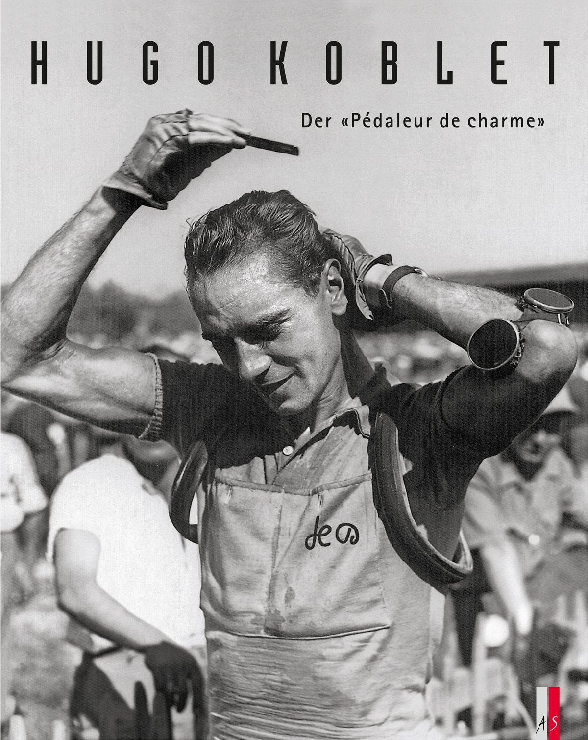 Hugo Koblet: Der "Pédaleur de charme": Der "Pédaleur de charme" Leisure & Fun