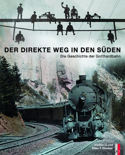 Der direkte Weg in den Süden: Die Geschichte der Gotthardbahn book
