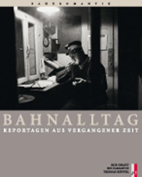Bahnalltag: Reportagen aus vergangener Zeit book