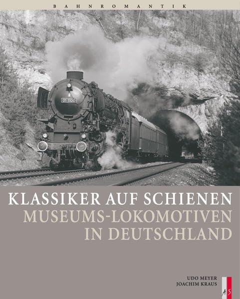 Klassiker auf Schienen: Museums-Lokomotiven in Deutschland (Bahnromantik) Media & Communication