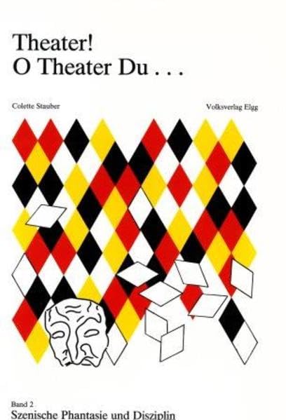 Theater! O Theater du... / Theater! O Theater du...: Szenische Phantasie und Disziplin: BD 2 book