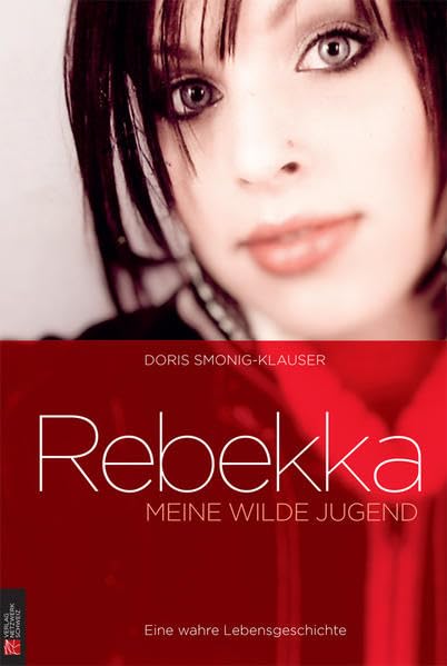 Rebekka: Meine wilde Jugend: Eine wahre Lebensgeschichte Books