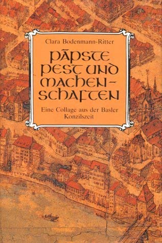 Päpste, Pest und Machenschaften. Eine Collage aus der Basler Konzilszeit Religion & Esotericism