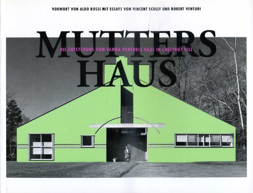Mutters Haus. Die Entstehung von Vanna Venturis Haus in Chestnut Hill. Books