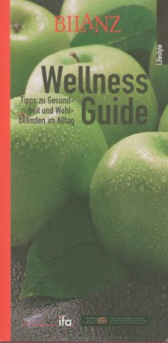 Wellness Guide. Tips zu Gesundheit und Wohlbefinden im Alltag Lifestyle