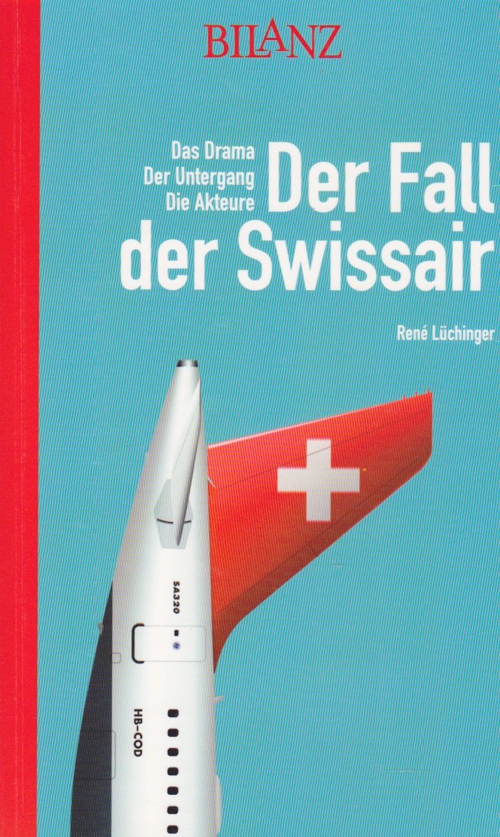 "Der Fall der Swissair" Das Drama, Der Untergang, Die Akteure. Bd. 1. Books
