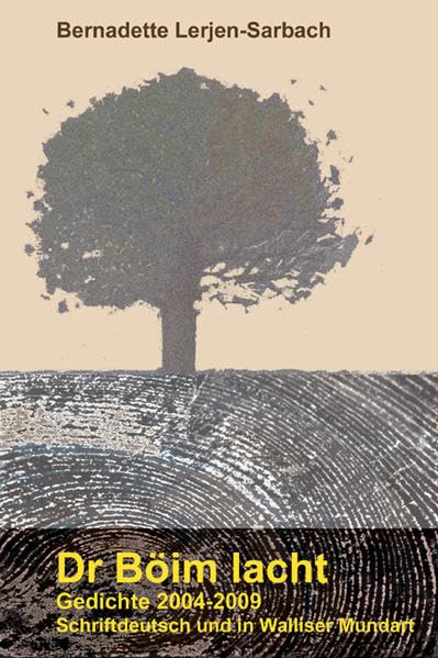 Dr Böim lacht: Gedichte 2004-2009. Schriftdeutsch und in Walliser Mundart Poetry