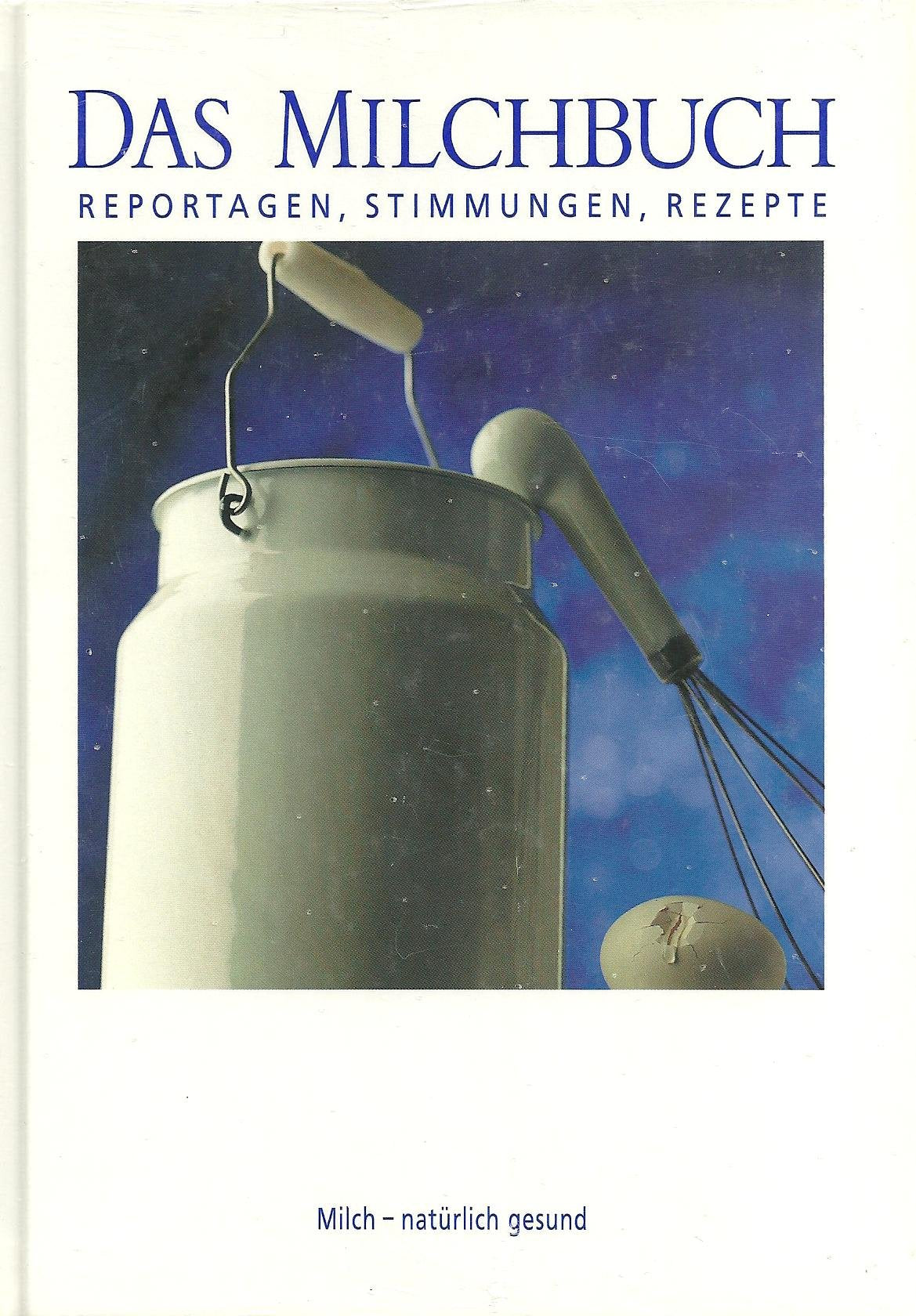 Das Milchbuch. Reportage, Stimmungen, Rezepte Natural Sciences
