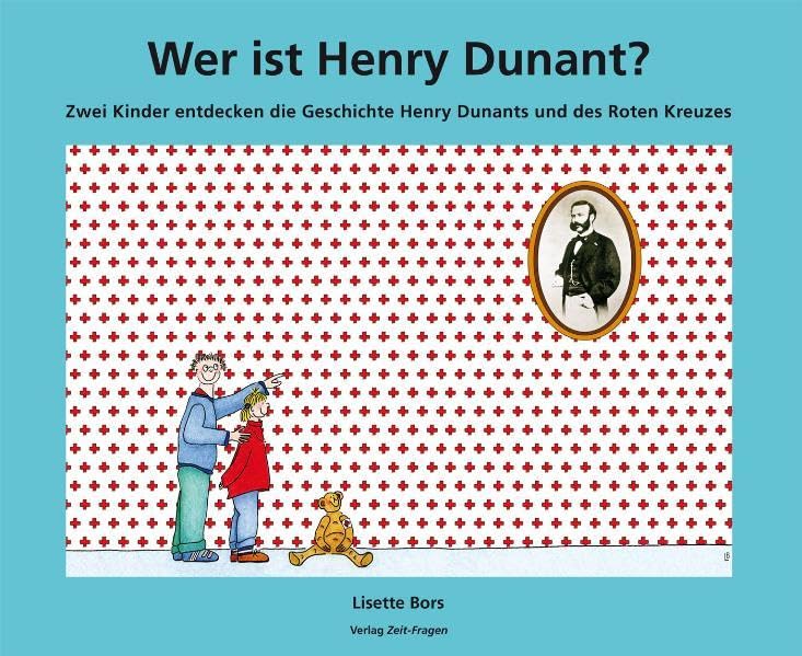 Wer ist Henry Dunant?: Zwei Kinder entdecken die Geschichte Henry Dunants und des Roten Kreuzes Children's books