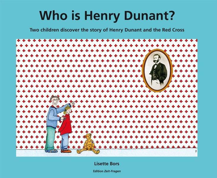 Who is Henry Dunant?: Two children discover the story of Henry Dunant and the Red Cross Children's books