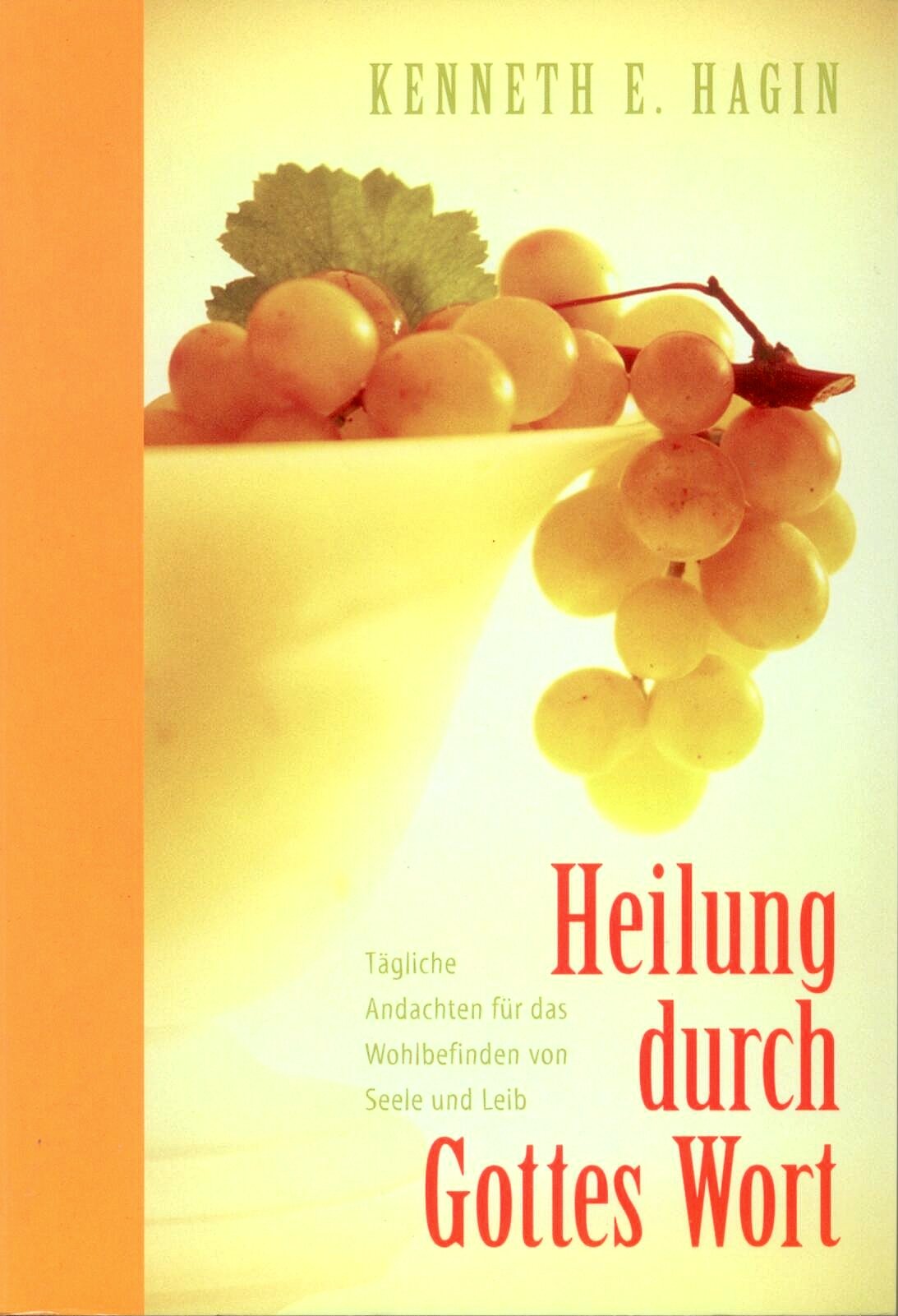 Heilung durch Gottes Wort: Tägliche Andachten für das Wohlbefinden von Seele und Leib Religion & Esotericism