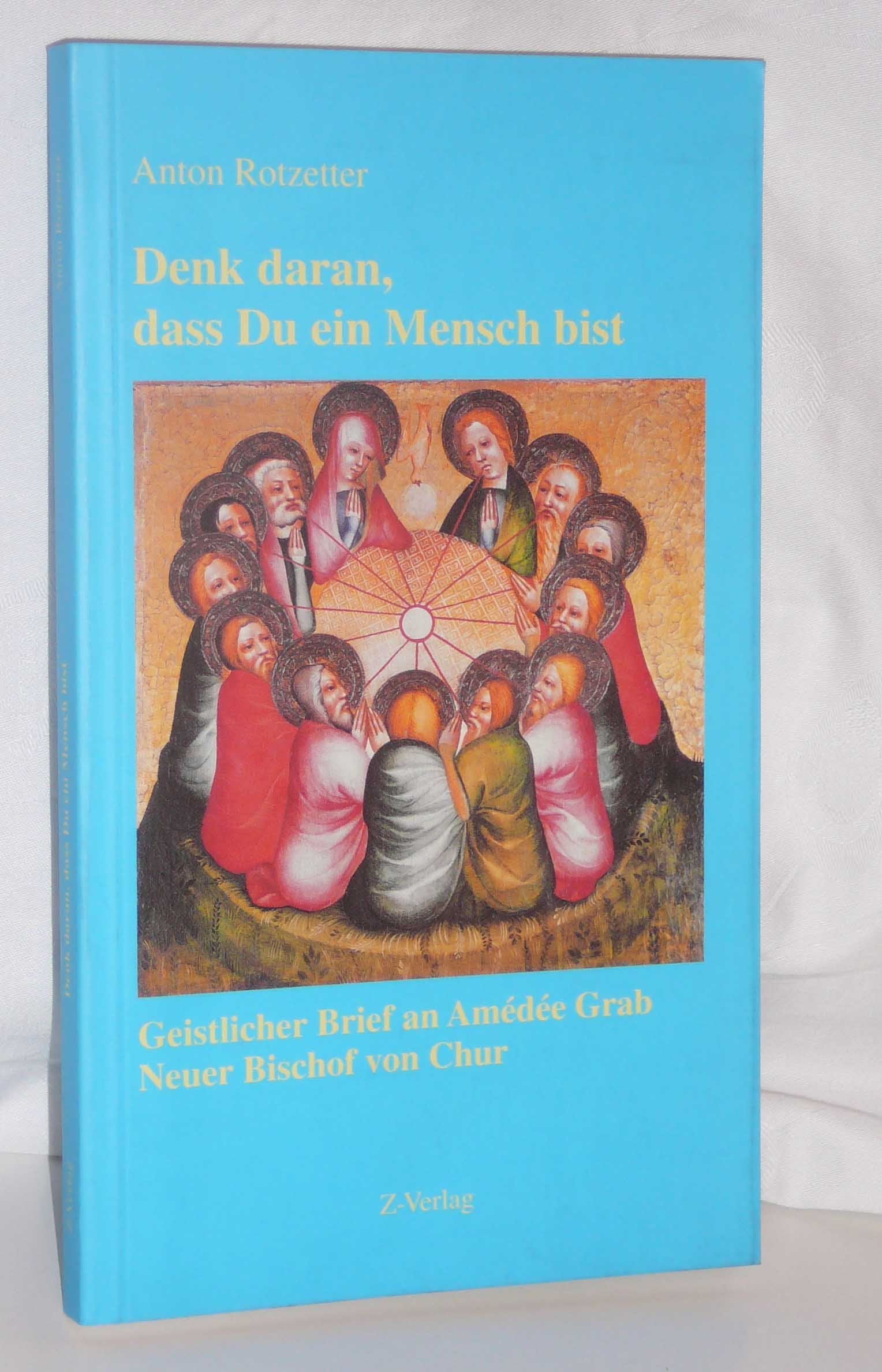 Denk daran, dass Du ein Mensch bist: Geistlicher Brief an Amédée Grab, Neuer Bischof von Chur Religion & Esotericism