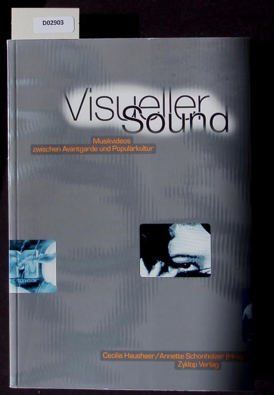 Visueller Sound: Musikvideos zwischen Avantgarde und Populärkultur Arts & Music