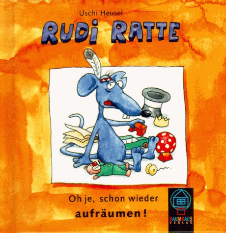 Rudi Ratte. Oh je, schon wieder aufräumen Books