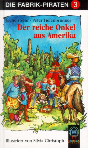 Die Fabrik-Piraten, Bd.3, Der reiche Onkel aus Amerika Novels & Short Stories