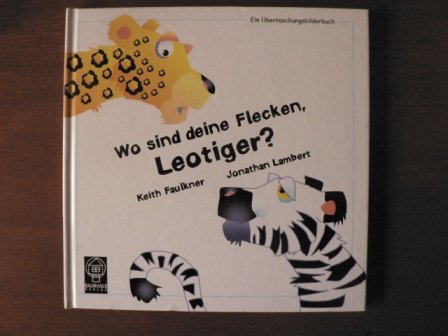 Wo sind deine Flecken, Leotiger?. Ein Überraschungsbilderbuch Books
