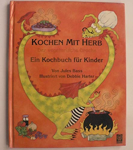 Kochen mit Herb - Der vegetarische Drache - Ein Kochbuch für Kinder Health, Nutrition & Fitness