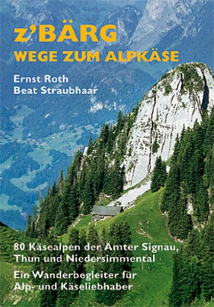 Z'Bärg - Wege zum Alpkäse, Amt Signau, Thun, Niedersimmental Band 1 Leisure, Home & Garden