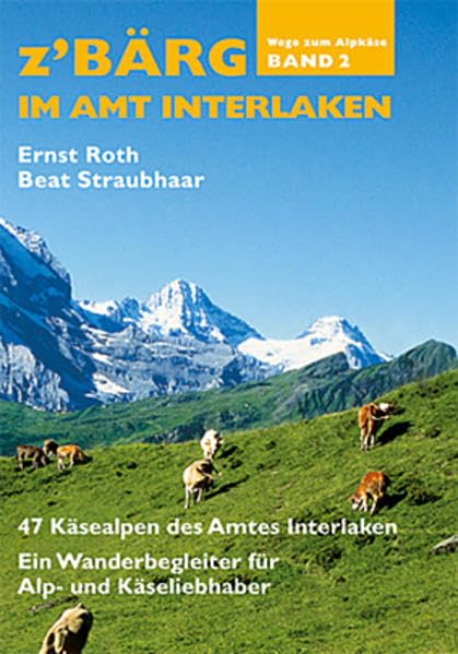 Z'Bärg - Wege zm Alpkäse Amt Interlaken Band 2 (Wege zum Alpkäse) Leisure, Home & Garden