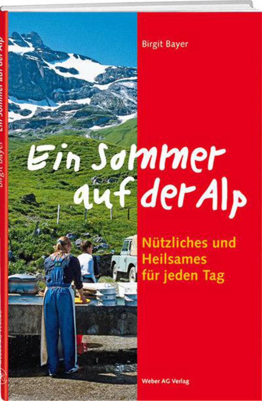 Ein Sommer auf der Alp: Nützliches und Heilsames für jeden Tag Contemporary literature