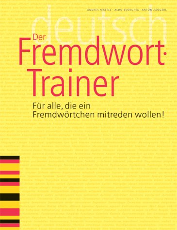Der Fremdwort-Trainer: Für alle, die ein Fremdwörtchen mitreden wollen Study Guides